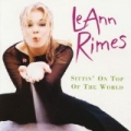 Sittin' On Top Of The World by LeAnn Rimes