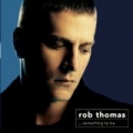 Something To Be by Rob Thomas