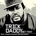 Bet That (Online Music) [Clean] by Trick Daddy
