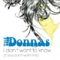 I Don't Want To Know (If You Don't Want Me) (Online Music) by The Donnas