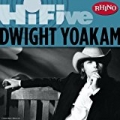 Rhino Hi-Five: Dwight Yoakam by Dwight Yoakam