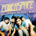Right On, Right Now by Powerspace