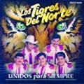 Unidos Para Siempre by Los Tigres Del Norte