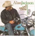 A Lot About Livin' (And A Little 'Bout Love) by Alan Jackson