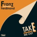 Take Me Out by Franz Ferdinand