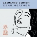 Dear Heather by Leonard Cohen