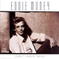 Can'T Hold Back by Eddie Money