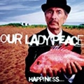 Happiness...Is Not A Fish That You Can Catch by Our Lady Peace