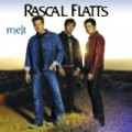 Melt by Rascal Flatts