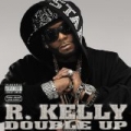 Double Up [Explicit] by R. Kelly