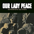 Somewhere Out There by Our Lady Peace