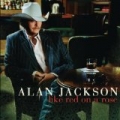 Like Red On A Rose by Alan Jackson