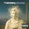 Splinter [Explicit] by The Offspring