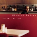 All That Matters by Michael Bolton