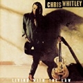 Living With The Law by Chris Whitley