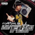 U Gotta Feel Me [Explicit] by Lil' Flip