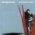 The Strangest Things by Longwave