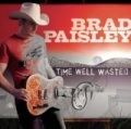 Time Well Wasted by Brad Paisley