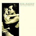 Big Daddy (Remastered) by John Mellencamp