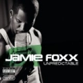 Unpredictable [Explicit] by Jamie Foxx