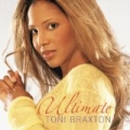 Ultimate Toni Braxton by Toni Braxton