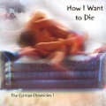 How I Want to Die -- the Catman Chronicles 1 by Catman Cohen