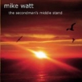 The Secondman's Middle Stand by Mike Watt