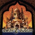 Delhi 2 Dublin by Delhi 2 Dublin
