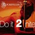 Do it 2 nite by Rockefeller