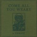 Come All You Weary Digital Single + B Sides by Thrice