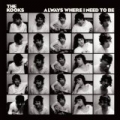 Always Where I Need To Be by The Kooks