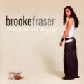 What To Do With Daylight by Brooke Fraser