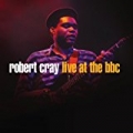 Robert Cray Live At The BBC by Robert Cray