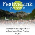 FestivaLink presents Michael Franti & Spearhead at Taos Solar Music Festival 7/1/07 by Michael Franti & Spearhead