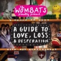 Proudly Present... A Guide To Love, Loss & Desperation by The Wombats