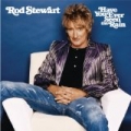 Have You Ever Seen The Rain by Rod Stewart