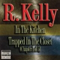 In The Kitchen/Trapped In The Closet Chapter 1 [Explicit] by R. Kelly