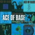 Singles of the 90s by Ace of Base