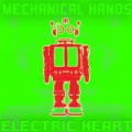 Mechanical Hands Electric Heart by Mechanical Hands Electric Heart