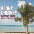 Everybody Wants To Go To Heaven by Kenny Chesney
