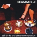 Stiff Drinks and Sincere Conversation by Negative Blue