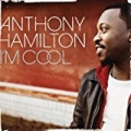 I'm Cool (No Rap Version) by Anthony Hamilton