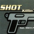 Killin by Shot Feat. Mista P