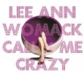 Call Me Crazy by Lee Ann Womack