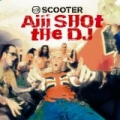 Aiii Shot The DJ by Scooter