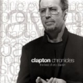 Clapton Chronicles: The Best Of Eric Clapton by Eric Clapton
