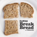 Break Bread b/w Research [Explicit] by Dujeous