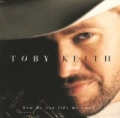 How Do You Like Me Now?! by Toby Keith