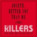 Joseph, Better You Than Me by The Killers