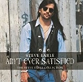 Ain't Ever Satisfied: The Steve Earle Collection by Steve Earle